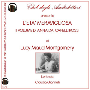 L' età meravigliosa. Anna dai capelli rossi letto da Claudia Giannelli. Audiolibro