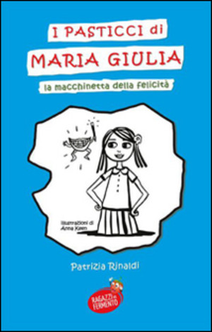 I pasticci di Maria Giulia. La macchinetta della felicità