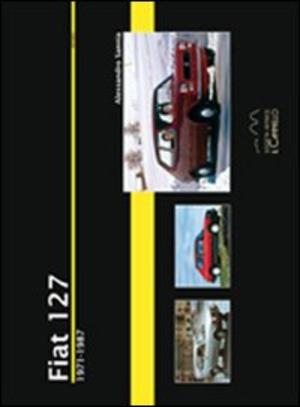 Fiat 127. 1971-1987. Ediz. illustrata