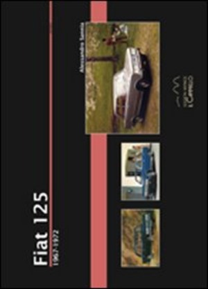 Fiat 125. 1967-1972. Ediz. illustrata