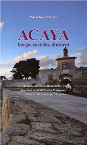 Acaya. Borgo, castello, dintorni