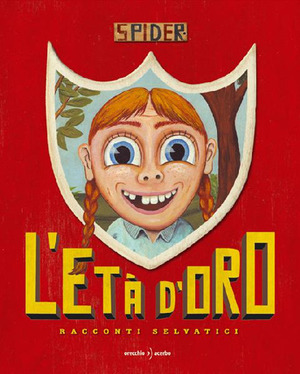 L' età d'oro. Racconti selvatici. Ediz. illustrata