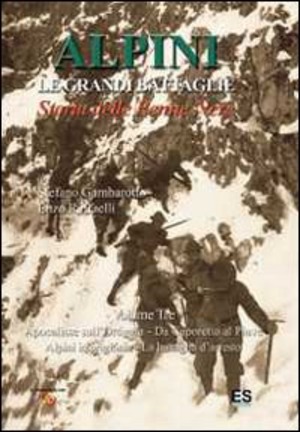 Alpini. Le grandi battaglie. Storia delle Penne nere
