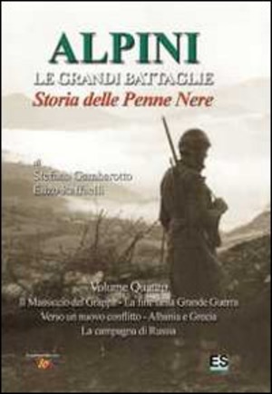 Alpini. Le grandi imprese. Storia delle Penne nere