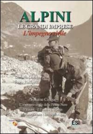Alpini. Le grendi imprese. L'impegno civile