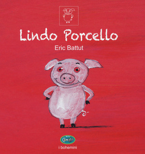 Lindo Porcello. Ediz. a colori