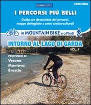 I percorsi più belli intorno al lago di Garda. Con DVD