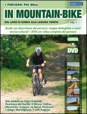 I percorsi più belli di mountain bike. Dal lago di Garda alla laguna veneta. Con DVD