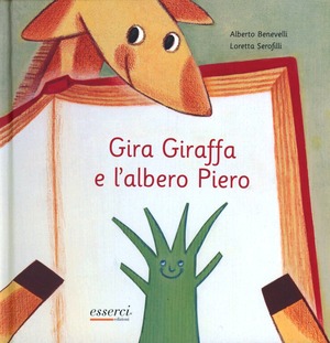 Gira Giraffa e l'albero Piero. Ediz. illustrata