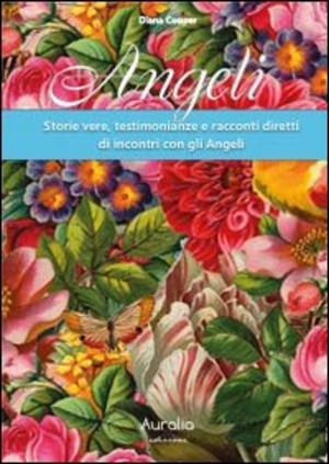 Angeli. Storie vere, testimonianze e racconti diretti di incontri con gli angeli