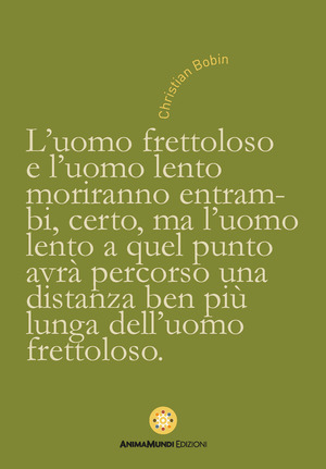 L' uomo frettoloso e l'uomo lento moriranno entrambi, certo...