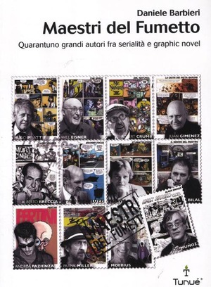 Maestri del fumetto. Quarantuno grandi autori fra serialità e graphic novel