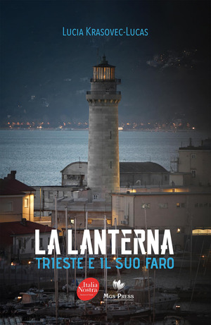 La Lanterna. Trieste e il suo faro. Ediz. a colori