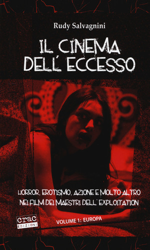 Il cinema dell'eccesso. Horror, erotismo, azione e molto altro nei film dei maestri dell'exploitation
