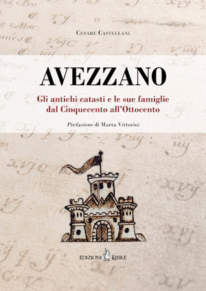 Avezzano. Gli antichi catasti e le sue famiglie dal Cinquecento all'Ottocento Avezzano. Gli antichi catasti e le sue famiglie dal Cinquecento all'Ottocento