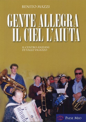 Gente allegra il ciel l'aiuta. Il centro anziani di Valle Vigezzo