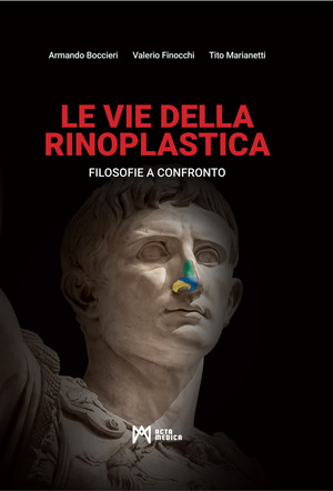 Le vie della rinoplastica. Filosofie a confronto. Ediz. illustrata