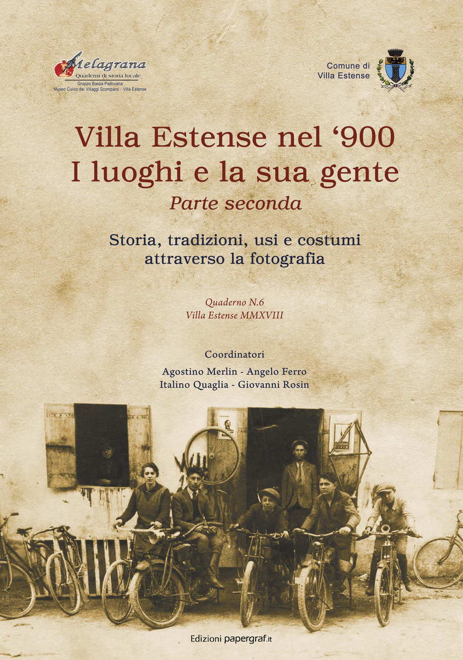 Villa Estense nel '900 i luoghi e la sua gente. Storia, tradizioni, usi e costumi attraverso la fotografia. Ediz. illustrata