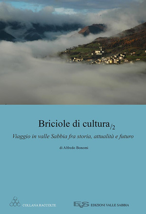 Briciole di cultura. Viaggio in Valle Sabbia fra storia, attualità e futuro