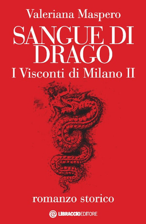 Sangue di drago. I visconti di Milano