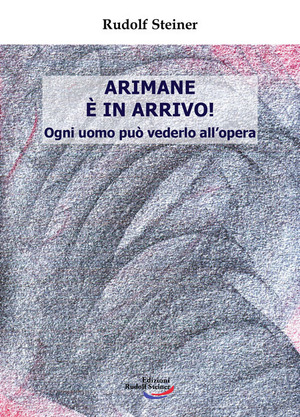 Arimane è in arrivo! Ogni uomo può vederlo all'opera
