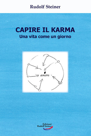 Capire il karma. Una vita come un giorno