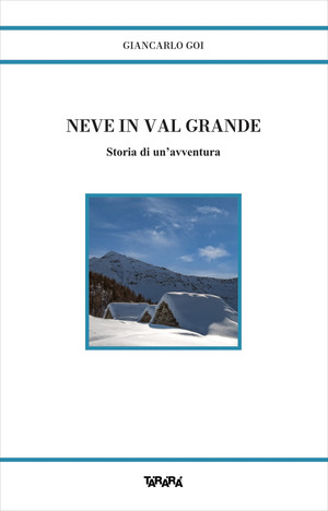Neve in Val Grande. Storia di un'avventura