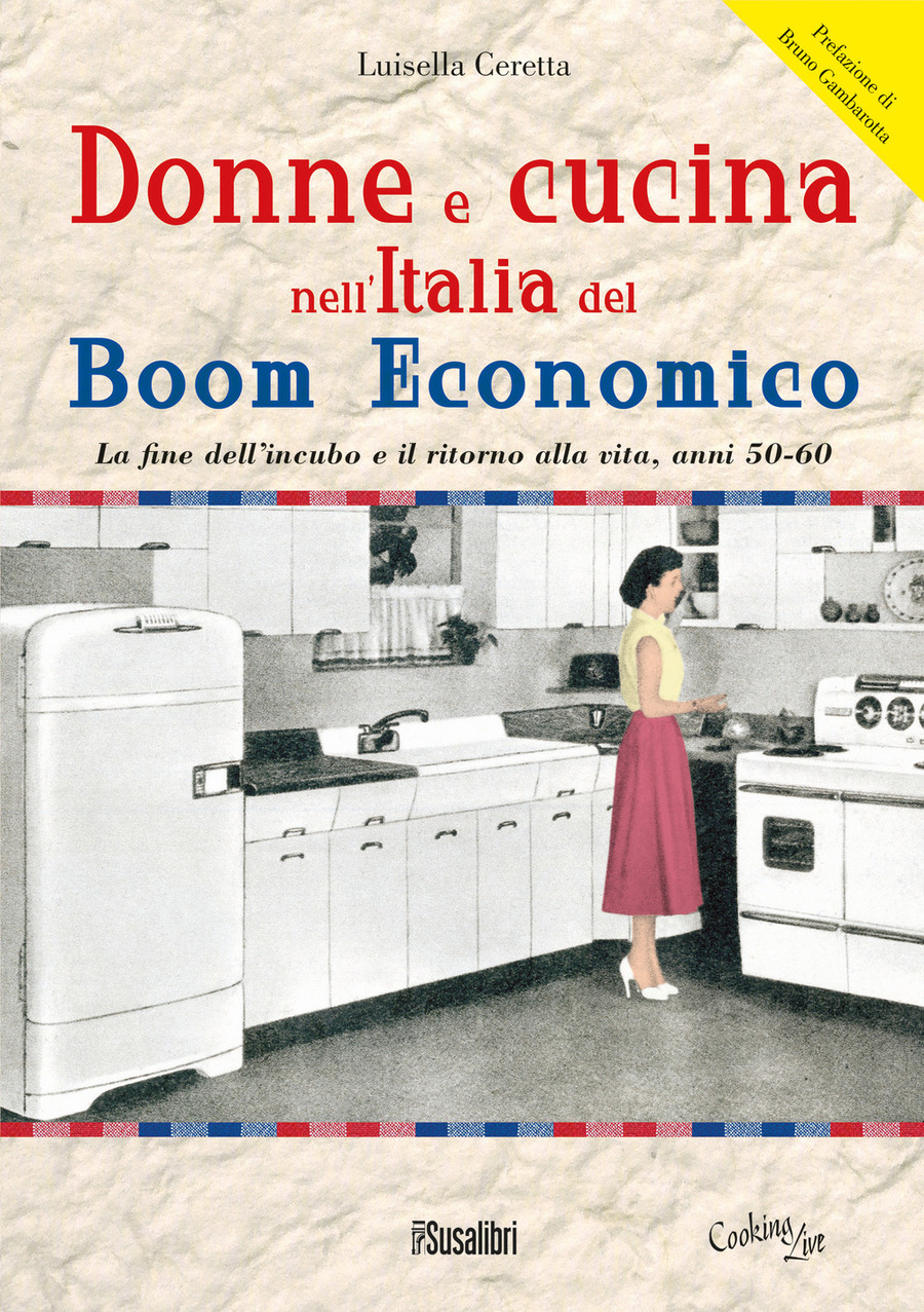 Donne e cucina nell'Italia del boom economico. La fine dell’incubo e il ritorno alla vita, anni 50-60