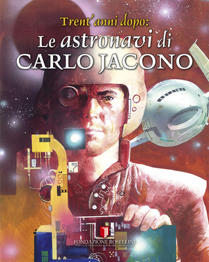 Le astronavi di Carlo Jacono. Trent'anni dopo. Ediz. illustrata
