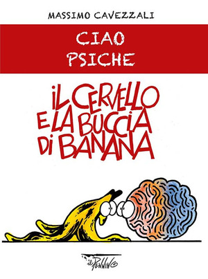 Il cervello e la buccia di banana. Ciao psiche