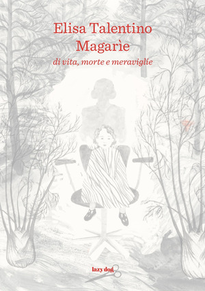 Magarìe. Di vita, morte e meraviglie