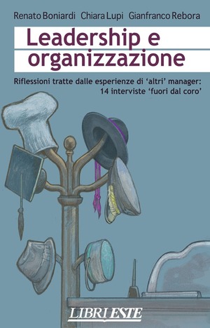 Leadership e organizzazione. Riflessioni tratte dalle esperienze di altri manager: 14 interviste «fuori dal coro»