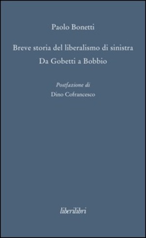 Breve storia del liberalismo di sinistra. Da Gobetti a Bobbio