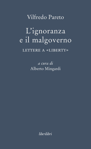 L' ignoranza a il malgoverno. Lettere a «Liberty»
