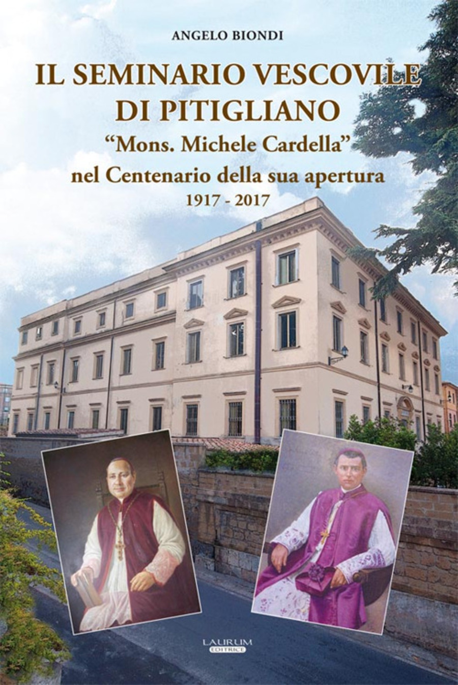 Il seminario vescovile di Pitigliano «Mons. Michele Cardella» nel centenario della sua apertura 1917-2017