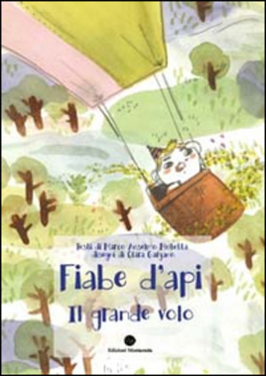 Il grande volo. Fiabe d'api. Ediz. illustrata