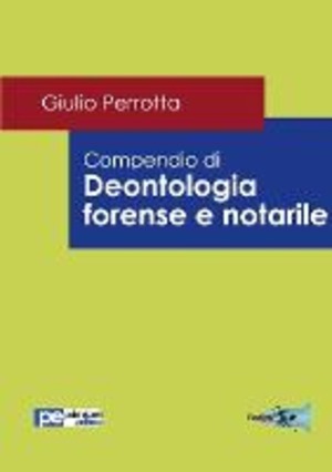 Compendio di deontologia forense e notarile