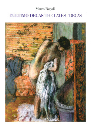 L' ultimo Degas-The latest Degas. Ediz. illustrata