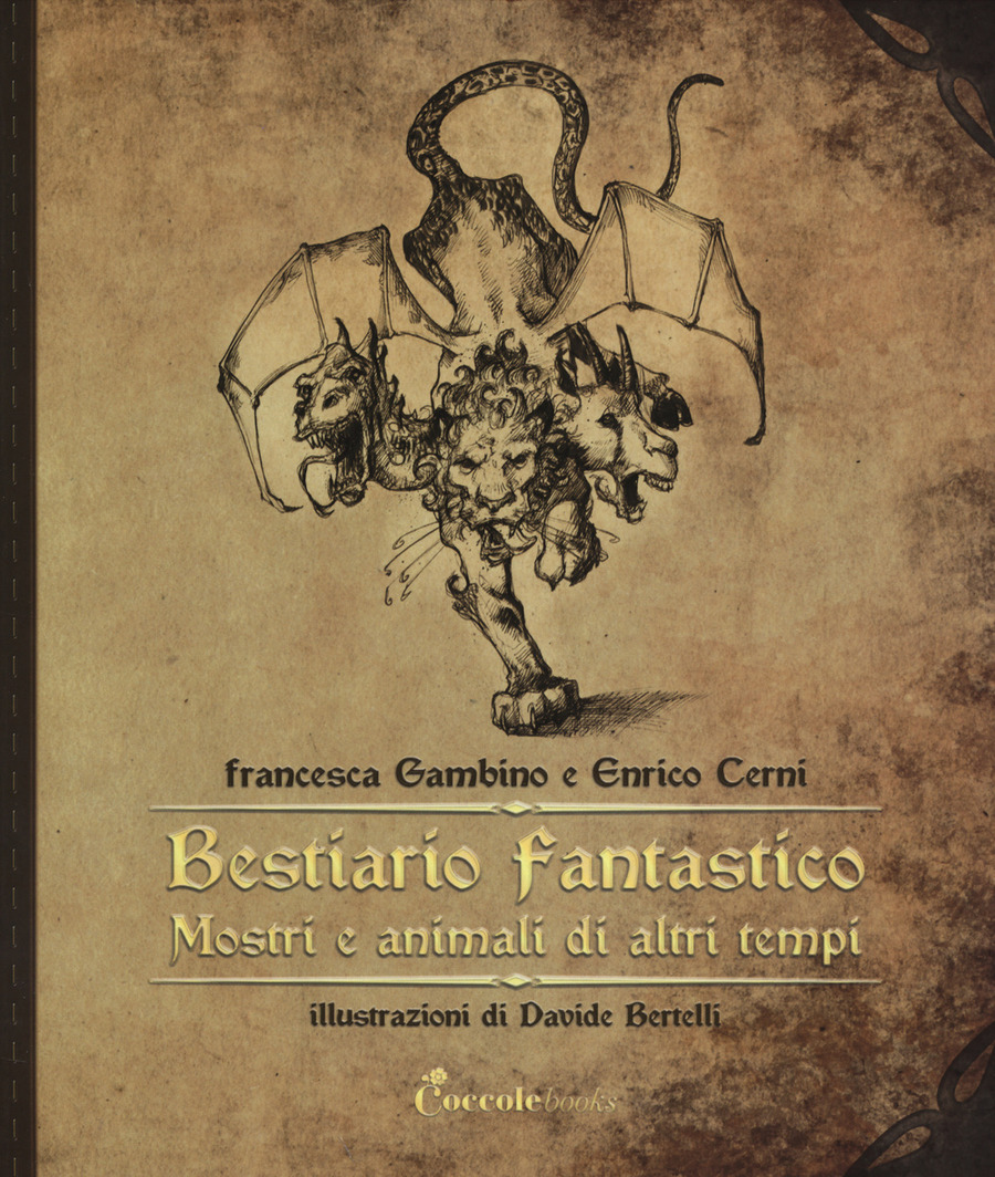 Bestiario fantastico. Mostri e animali di altri tempi. Ediz. illustrata