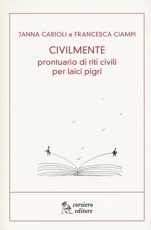Civilmente. Prontuario di riti civili per laici pigri