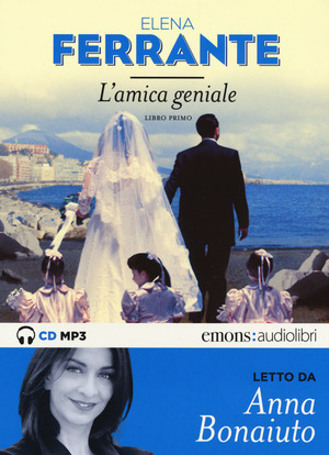 L' amica geniale letto da Anna Bonaiuto. Audiolibro
