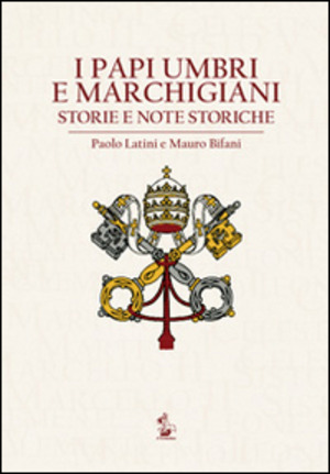 I papi umbri e marchigiani. Storie e note storiche