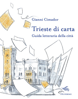 Trieste di carta. Guida letteraria della città