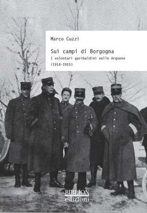 Sui campi di Borgogna. I volontari garibaldini nelle Argonne (1914-1915)