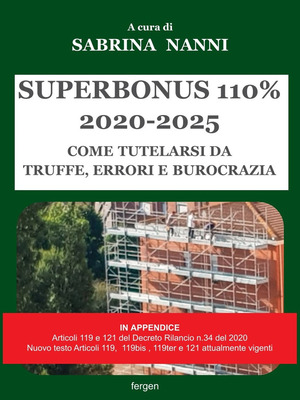 Superbonus 2020-2025. Come tutelarsi da truffe, errori e burocrazia