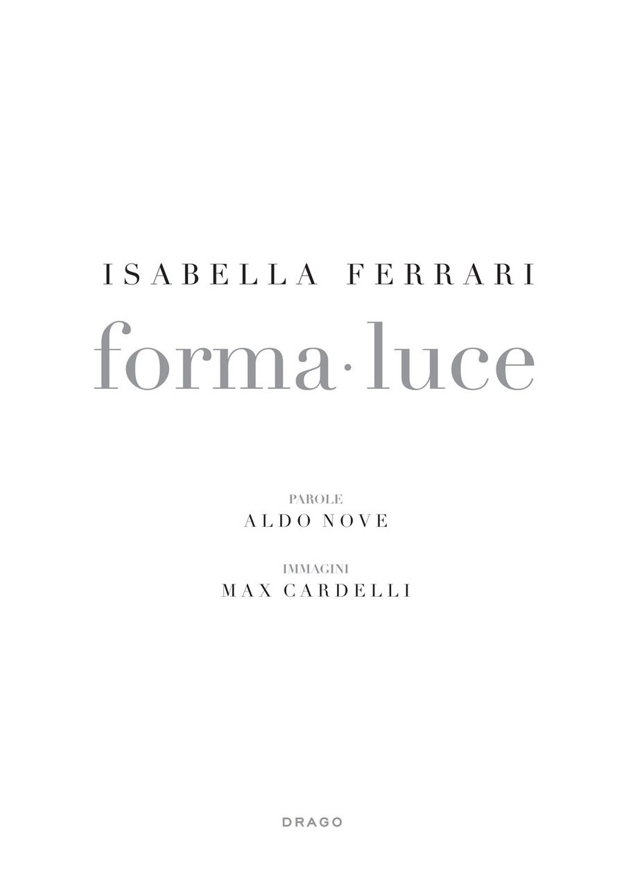 Isabella Ferrari. Forma-luce. Ediz. illustrata