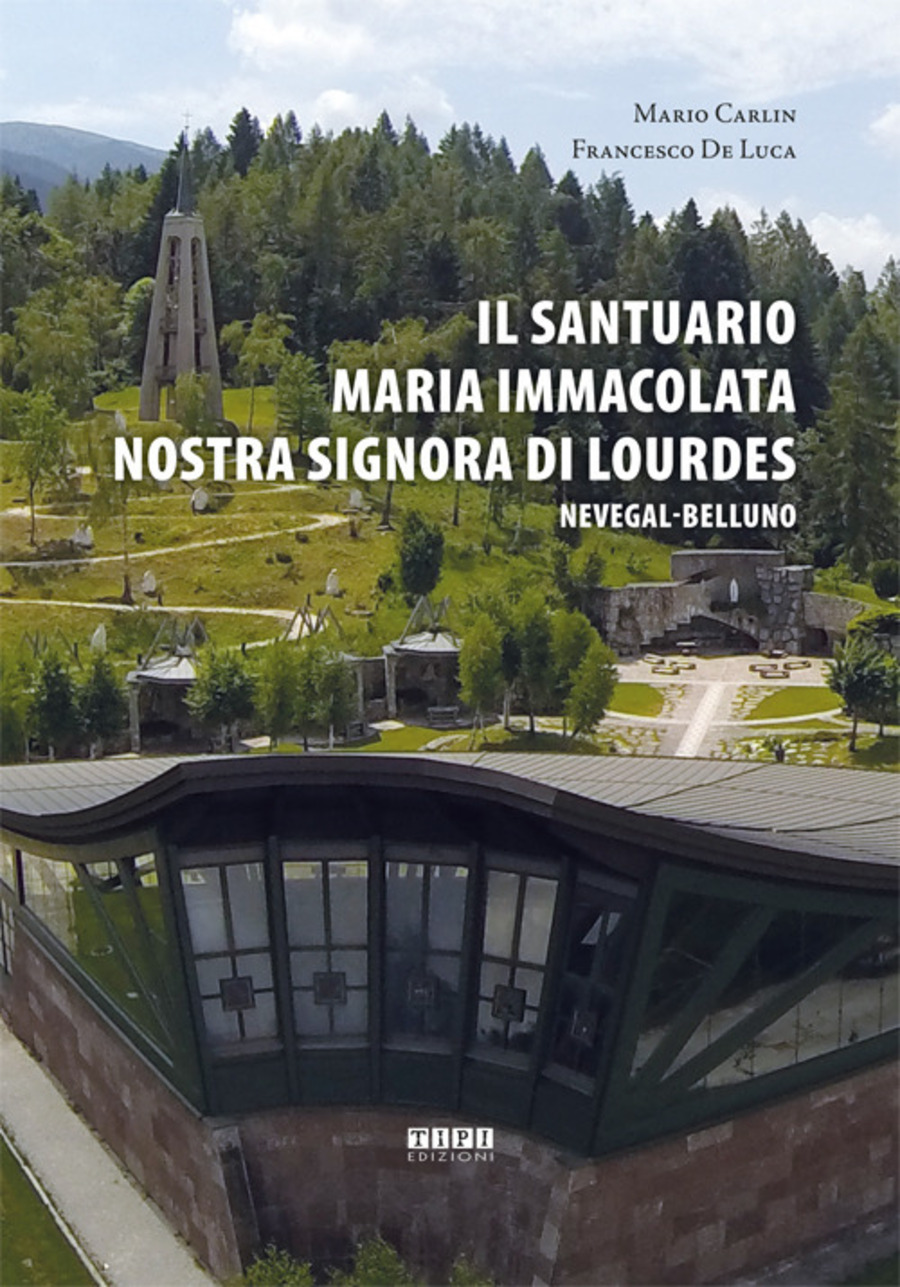 Il Santuario Maria Immacolata Nostra Signora di Lourdes. Nevegal-Belluno