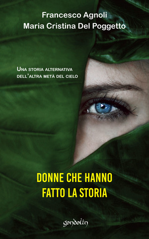 Donne che hanno fatto la storia. Una storia alternativa dell’altra metà del cielo