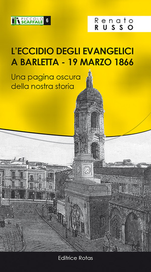 L' eccidio degli Evangelici a Barletta, 19 marzo 1866. Una pagina oscura della nostra storica
