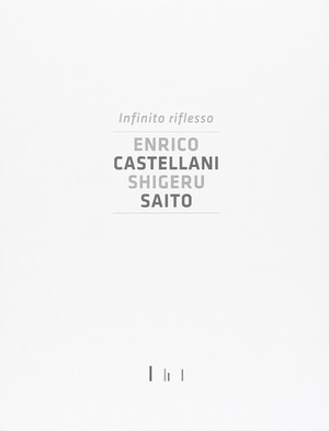 Infinito riflesso. Enrico Castellani Shiheru Saito. Ediz. illustrata